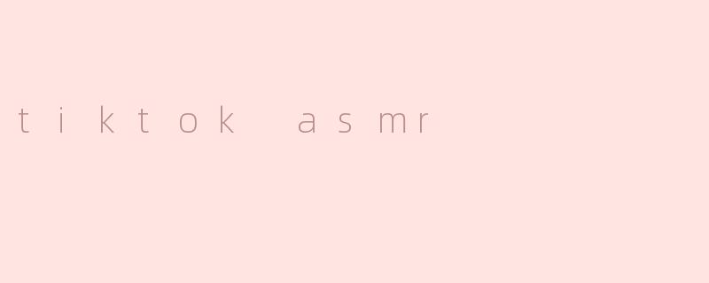 tiktok asmr